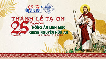 THÁNH LỄ TẠ ƠN 25 NĂM LINH MỤC GIUSE NGUYỄN HỮU AN  - 06.09.2025 | GIÁO PHẬN PHAN THIẾT