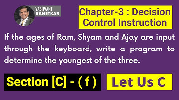 If the ages of Ram, Shyam and Ajay are input through the keyboard || Chapter 3 || Let Us C