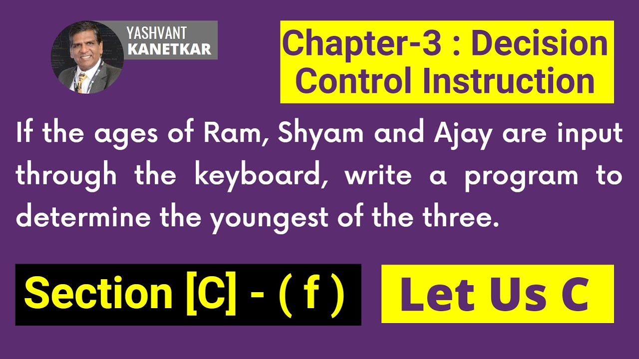 If the ages of Ram, Shyam and Ajay are input through the keyboard || Chapter 3 || Let Us C