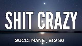 GUCCI MANE - SHIT CRAZY ( LYRICS ) FT. BIG 30