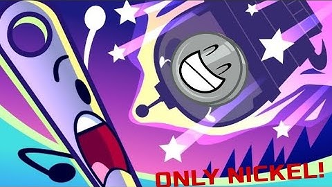 BFDIA 20 but only when Nickel is on screen!