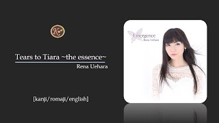 Rena Uehara - Tears to Tiara ~ the Essence ~ [Kanji/Romaji/English Lyrics]