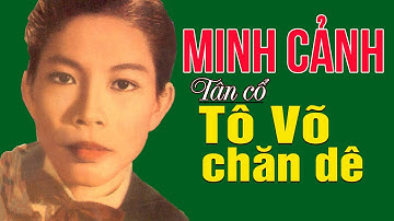 Tân Cổ Tô Võ Chăn Dê (Bản Gốc) - Minh Cảnh | Giọng hát chiếm trọn yêu thương từ hàng triệu khán giả