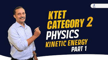 KTET | Category 2 | Physics | Kinetic Energy | Part 1