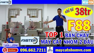 máy cắt nhôm 2 đầu Faster 88 Chính Hãng mới nhất 2021