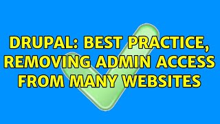 Drupal: Best practice, removing admin access from many websites (2 Solutions!!)
