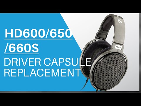 How to replace Driver Capsule on Sennheiser HD600, HD650 & HD660S