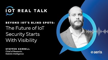 Episode 9 – Beyond IoT’s Blind Spots: The Future of IoT Security Starts With Visibility