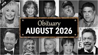 Obituary Famous Faces WE LOST in August 2026