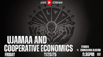 Ujamaa and Cooperative Economics Livestream Ft. Iyanifa Ebunoluwa Olafemi