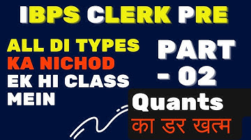 Complete DI Types (Part-02) || IBPS CLERK PRE 2022 || By Singhsir
