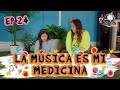 LA MÚSICA ES MI MEDICINA - LHDL EP 24