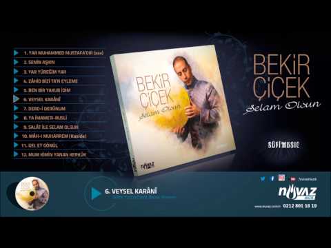 Bekir Çiçek - Veysel Karânî