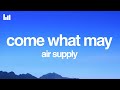 Air Supply - Come What May (Lyrics)