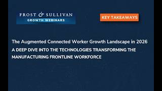 How AI & Connected Workers Are Transforming the Factory Floor | Frost & Sullivan Growth Webinar