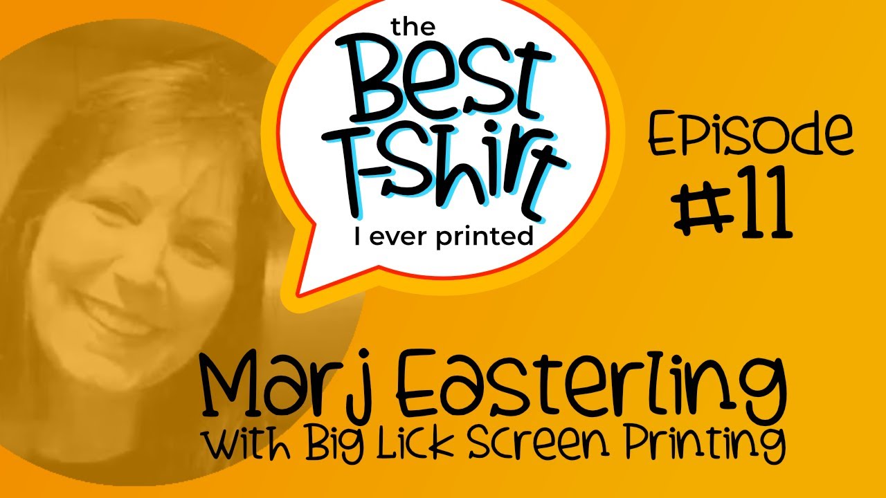 The Best Shirt I Ever Printed - Ep 11 - With Marj Easterling