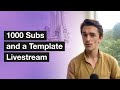 1000 subs and a template livesteam