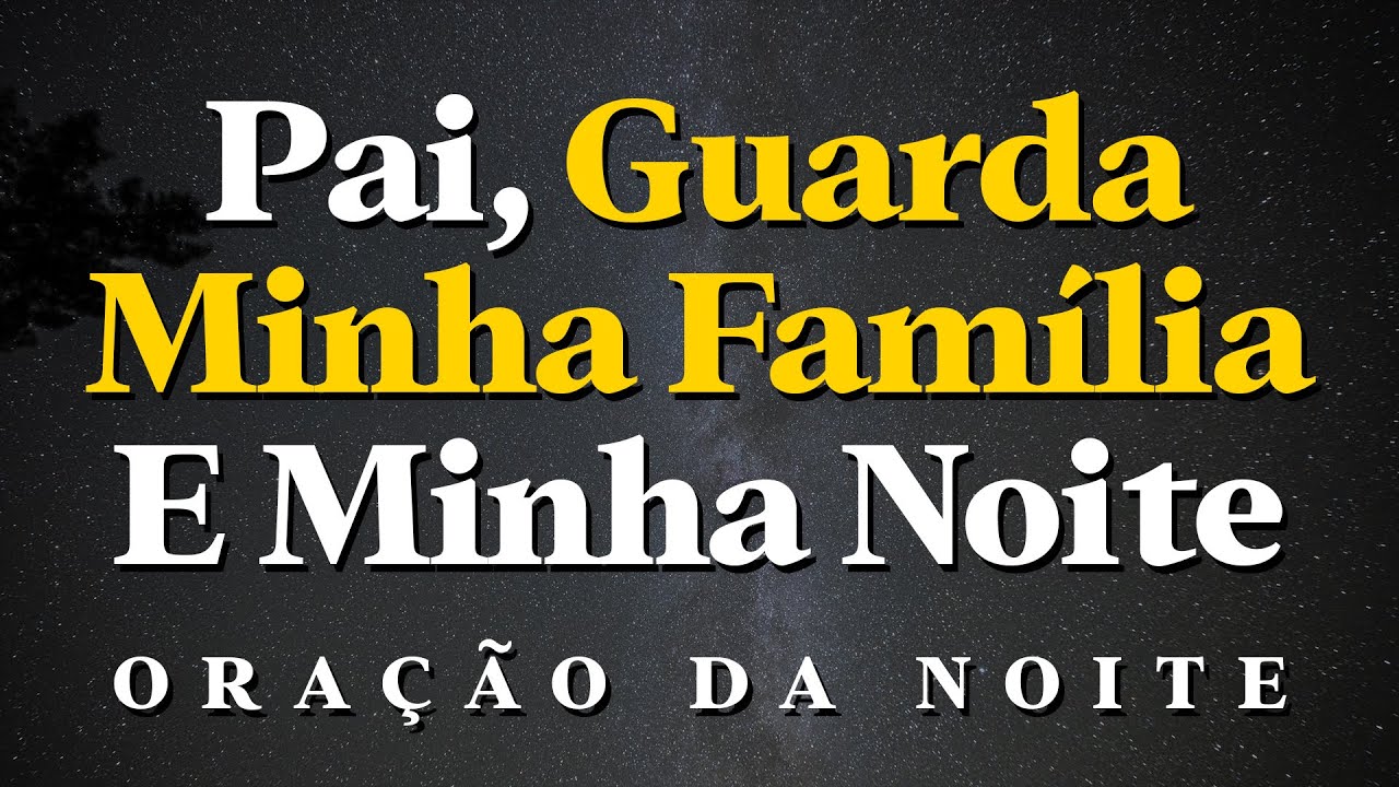 Pai, Guarda Minha Família e Me Dá Uma Noite Tranquila | Oração Para Dormir em Paz