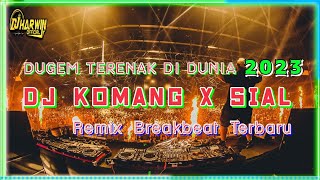 DJ DUGEM TERENAK DI DUNIA 2023 Dj Komang X Sial Remix Breakbeat Terbaru Tinggi Habis