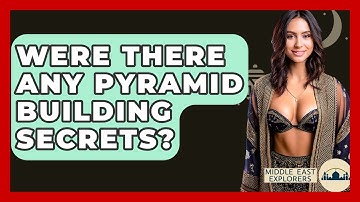 Were There Any Pyramid Building Secrets? - Middle East Explorers