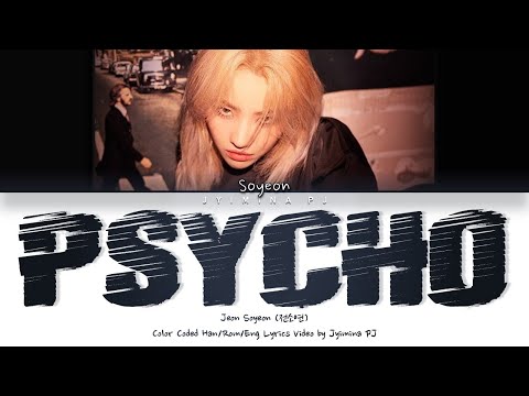 Jeon Soyeon (전소연) - 'Psycho' Lyrics (Color Coded_Han_Rom_Eng)