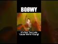 It's Not Too Late 'cause We Are Young #boowy #ボウイ #氷室京介 #布袋寅泰 #松井恒松 #高橋まこと #boøwy #Teenageemotion