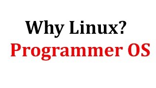 Why use Linux? | Programmer preferred OS Why Programmers Should Use Linux Operating System