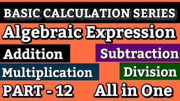 Basic Calculation -12| Addition Subtraction Multiplication And Division Of Algebraic Expression |