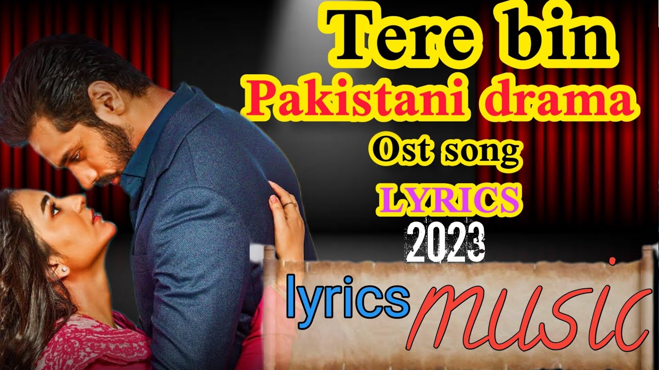Tere bin.Song OST lyrics.song Pakistani drama song lyrics YouTube