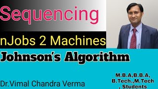 Johnson's Rule Sequencing problem with n jobs on 2 machines by Dr Vimal Chandra Verma ILecture 8I