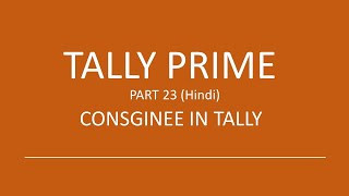 CONSIGNEE IN TALLY | TALLY MAIN CONSIGNEE KAISE ADD KAREIN | PRINT CONSIGNEE DETAILS IN TALLY PRIME