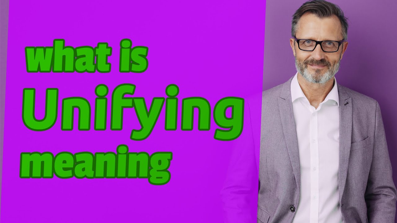 Unifying Meaning of unifying 📖 📖 YouTube