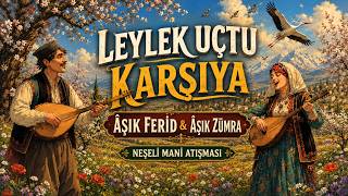 Leylek Uçtu Karşiya Âşık Atışması Âşık Ferid & Âşık Zümra