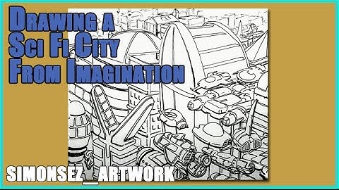 Drawing a Sci Fi City From Imagination - simonsez_artwork