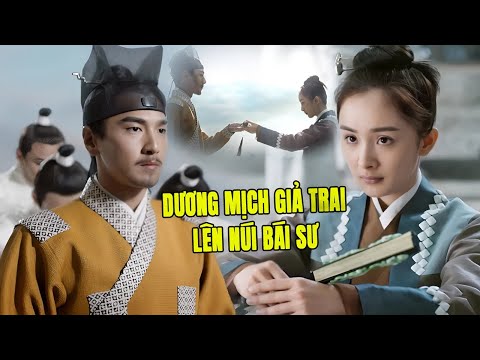 Dương Mịch Giả Trai Lên Núi Bái Sư và Cái Kết | Phim Ngôn Tình Cổ Trang Trung Quốc Hay Nhất