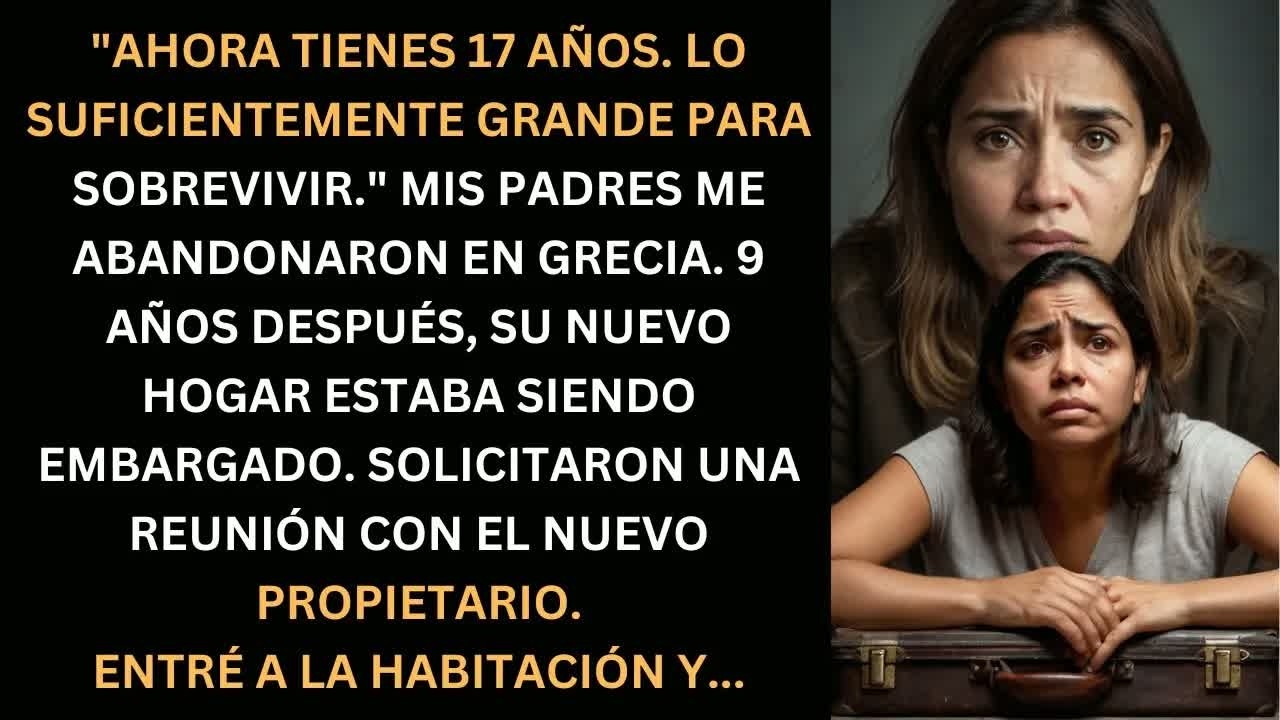 A LOS 17 ME ABANDONARON EN GRECIA. 9 AÑOS DESPUÉS, REGRESARON POR LO QUE LES PERTENECE...