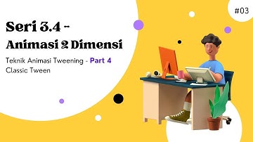 Seri 3 - Membuat animasi 2D menggunakan Teknik Tweening Classic Tween Adobe Animate - Part 4