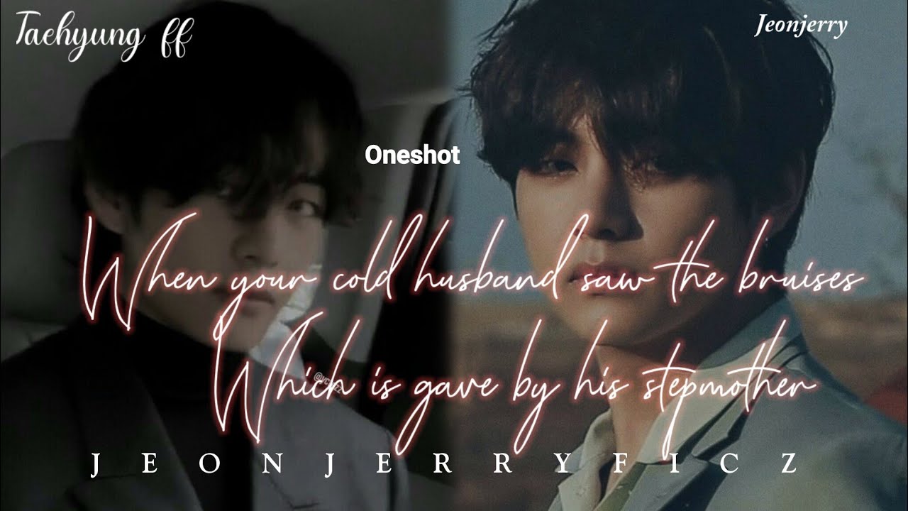 When your cold husband saw the bruised which given by his step mother ||Taehyung oneshot