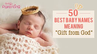 50 Beautiful Baby Names That Mean Gift of God for Boy & Girl Babies