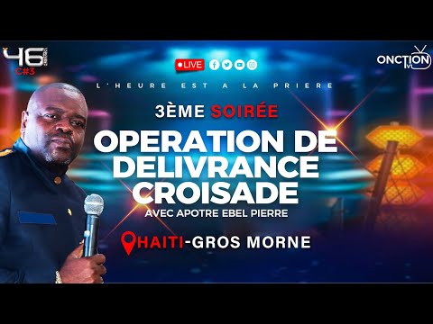 3ÈME SOIRÉE D'OPÉRATION DE DÉLIVRANCE-CROISADE À GROS-MORNE avec APÔTRE EBEL PIERRE
