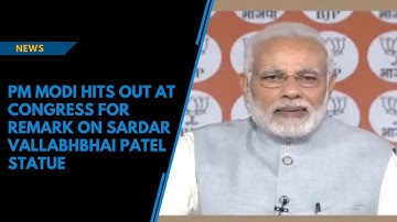 PM Modi hits out at Congress for remark on Sardar Vallabhbhai Patel statue