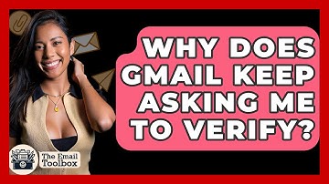 Why Does Gmail Keep Asking Me To Verify? - TheEmailToolbox.com