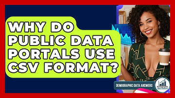 Why Do Public Data Portals Use CSV Format? - Demographic Data Answers