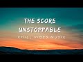The score unstoppable lyrics
