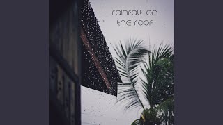 Rainfall On The Roof, Pt. 6