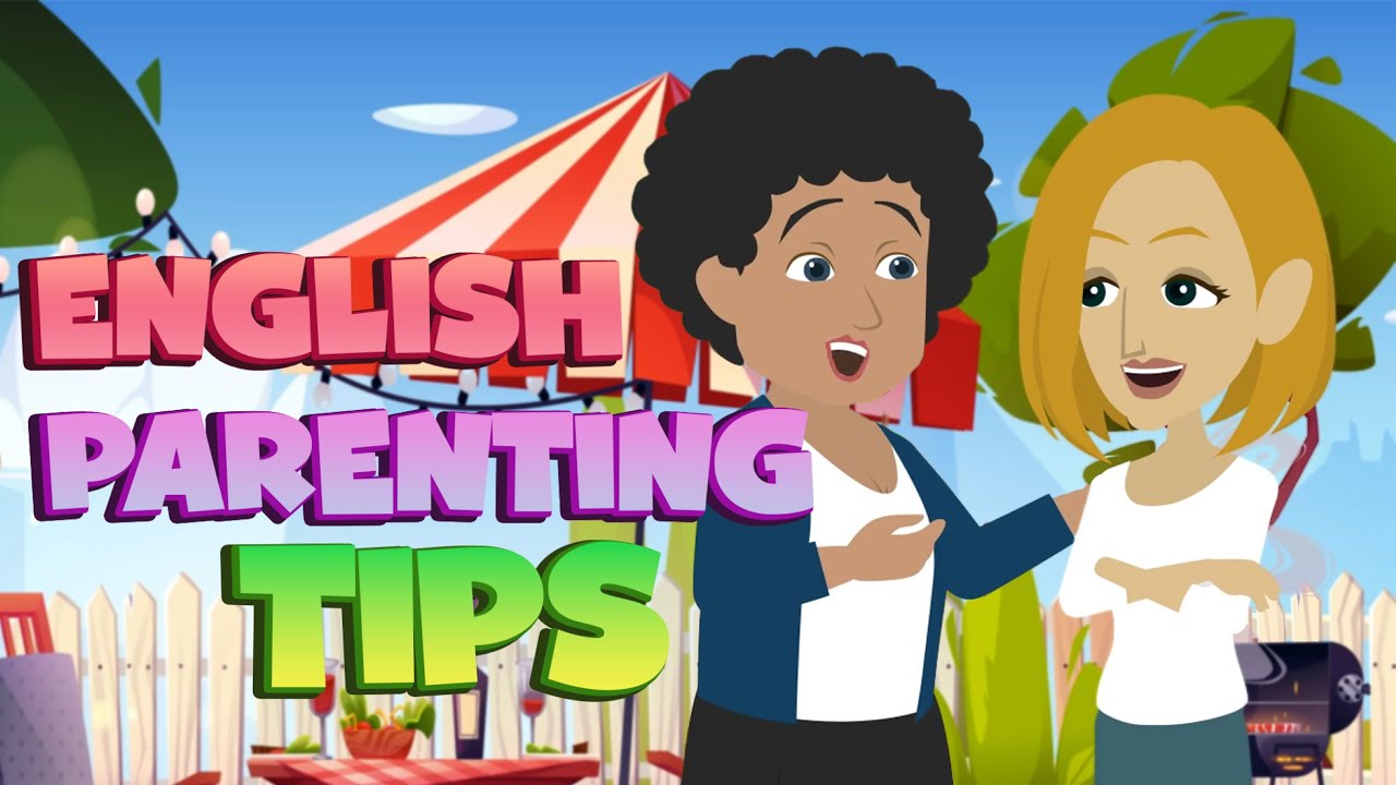 Practice Advanced English Conversation - Parenting Tips - English Listening and Speaking Skills
