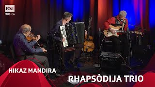 Hikaz Mandira - Rhapsòdija Trio | Rsi Musica