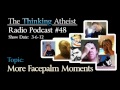 More Facepalm Moments - The Thinking Atheist Radio Podcast #48