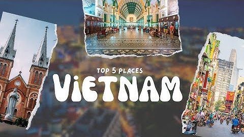 Top things rot do in ho chi minh năm 2024