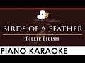 Billie Eilish - BIRDS OF A FEATHER - HIGHER Key (Piano Karaoke Instrumental)